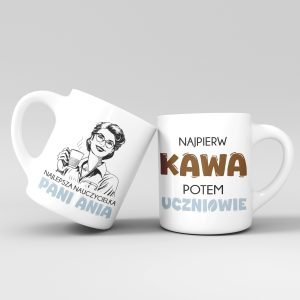 Personalizowany kubek z grafiką „Najpierw kawa potem uczniowie"